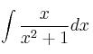 \int \frac{x}{x^2+1} dx
