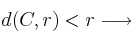 d(C,r) < r \longrightarrow 
