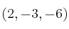 (2,-3,-6)