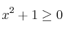 x^2 + 1 \geq 0