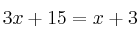 3x + 15 = x+3