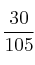 \frac{30}{105}