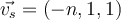 \vec{v_s}=(-n,1,1)