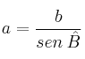 a = \frac{b}{sen \: \hat{B}}