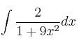 \int \frac{2}{1+9x^2} dx \int \frac{2}{1+9x^2} dx