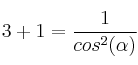 3 + 1=\frac{1}{cos^2(\alpha)} 3 + 1=\frac{1}{cos^2(\alpha)}