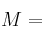 M=