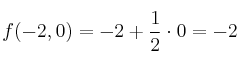 f(-2,0) = -2+ \frac{1}{2} \cdot 0 = -2 f(-2,0) = -2+ \frac{1}{2} \cdot 0 = -2