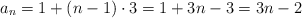 a_n=1+(n-1)\cdot 3 = 1+3n-3=3n-2