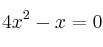 4x^2 - x=0