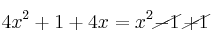 4x^2 +1 + 4x= x^2 \cancel{-1} \: \cancel{+1}