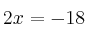 2x=-18
