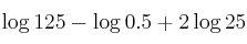 \log 125 - \log 0.5 + 2 \log 25 \log 125 - \log 0.5 + 2 \log 25