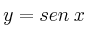 y =  sen \: x