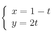 \left\{
\begin{array}{ll}
x  = 1-t \\
y = 2t
\end{array}
\right. 