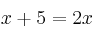 x+5=2x