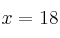 x=18