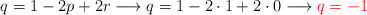 q = 1-2p+2r \longrightarrow q=1-2 \cdot 1 + 2 \cdot 0 \longrightarrow \color{red}{q=-1}