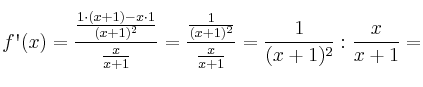 f\textsc{\char13}(x)=\frac{ \frac{1 \cdot (x+1)-x \cdot 1}{(x+1)^2}}{\frac{x}{x+1}}=
\frac{ \frac{1}{(x+1)^2}}{\frac{x}{x+1}}=   \frac{1}{(x+1)^2}}:{\frac{x}{x+1}=