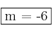 \fbox{m = -6}
