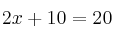 2x+10=20