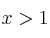 x>1