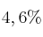 4,6 \%