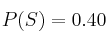 P(S) = 0.40