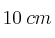 10 \: cm