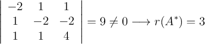 \left| \begin{array}{ccc}-2&1&1\\1&-2&-2\\1&1&4\end{array}\right| =9 \neq 0 \longrightarrow r(A^*)=3