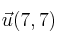 \vec{u}(7,7)
