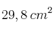 29,8 \: cm^2