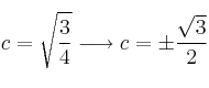 c = \sqrt{\frac{3}{4}} \longrightarrow c = \pm \frac{\sqrt{3}}{2} c = \sqrt{\frac{3}{4}} \longrightarrow c = \pm \frac{\sqrt{3}}{2}