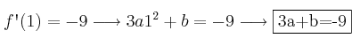 f\textsc{\char13}(1)=-9 \longrightarrow 3a1^2+b=-9 \longrightarrow \fbox{3a+b=-9} f\textsc{\char13}(1)=-9 \longrightarrow 3a1^2+b=-9 \longrightarrow \fbox{3a+b=-9}