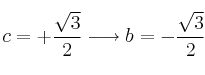 c = +\frac{\sqrt{3}}{2} \longrightarrow b = -\frac{\sqrt{3}}{2} c = +\frac{\sqrt{3}}{2} \longrightarrow b = -\frac{\sqrt{3}}{2}