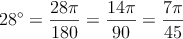 28^{\circ} = \frac{28 \pi}{180} = \frac{14 \pi}{90} = \frac{7 \pi}{45}