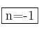 \fbox{n=-1} \fbox{n=-1}