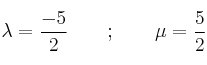 \lambda=\frac{-5}{2} \qquad ; \qquad \mu=\frac{5}{2}