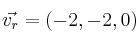 \vec{v_r}=(-2,-2,0)