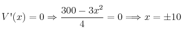 V\textsc{\char13}(x)=0 \Rightarrow \frac{300 - 3x^2}{4}=0 \Longrightarrow x=\pm 10 V\textsc{\char13}(x)=0 \Rightarrow \frac{300 - 3x^2}{4}=0 \Longrightarrow x=\pm 10