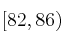 [82, 86)