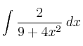\int  \frac{2}{9+4x^2}  \: dx
