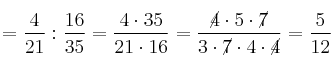 =\frac{4}{21}} : {\frac{16}{35} = \frac{4 \cdot 35}{21 \cdot 16} = \frac{\cancel{4} \cdot 5 \cdot \cancel{7}}{3 \cdot \cancel{7} \cdot 4 \cdot \cancel{4}} = \frac{5}{12}