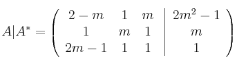 A|A^* = \left(
\begin{array}{ccc}
2-m & 1 & m
\\ 1 & m & 1
\\ 2m-1 & 1 & 1
\end{array}
\right. \left| \begin{array}{c}
2m^2-1 \\ m \\ 1 \end{array} \right) A|A^* = \left(
\begin{array}{ccc}
2-m & 1 & m
\\ 1 & m & 1
\\ 2m-1 & 1 & 1
\end{array}
\right. \left| \begin{array}{c}
2m^2-1 \\ m \\ 1 \end{array} \right)