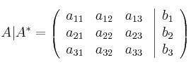  A|A^* = \left(
\begin{array}{ccc}
a_{11} & a_{12} & a_{13}\\
a_{21} & a_{22} & a_{23}\\
a_{31} & a_{32} & a_{33}
\end{array}
\right.
\left |
\begin{array}{c}
b_1 \\
b_2 \\
b_3 
\end{array}
\right )
