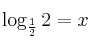 \log_{\frac{1}{2}} 2 =x