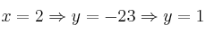 x=2 \Rightarrow y=-23  \Rightarrow y=1