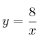 y = \frac{8}{x}