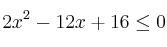 2x^2 - 12x + 16 \leq 0