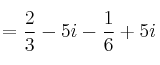 = \frac{2}{3}-5i  -  \frac{1}{6}+5i  